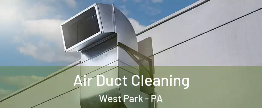 Air Duct Cleaning West Park - PA