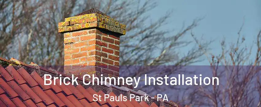 Brick Chimney Installation St Pauls Park - PA