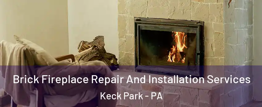 Brick Fireplace Repair And Installation Services Keck Park - PA