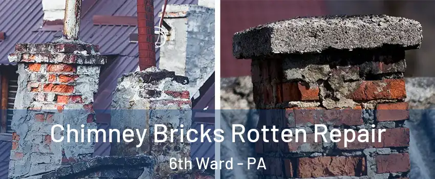 Chimney Bricks Rotten Repair 6th Ward - PA