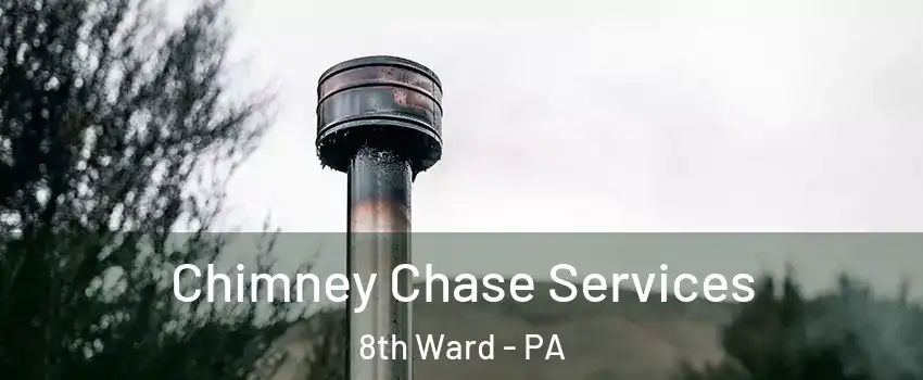 Chimney Chase Services 8th Ward - PA