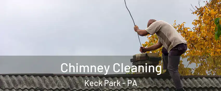 Chimney Cleaning Keck Park - PA