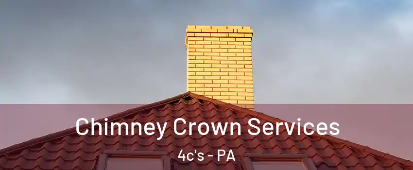 Chimney Crown Services 4c's - PA