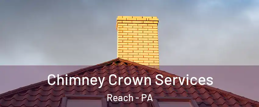 Chimney Crown Services Reach - PA