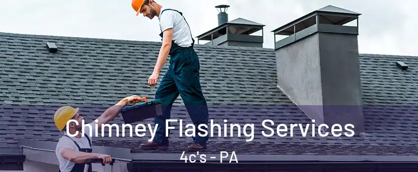 Chimney Flashing Services 4c's - PA