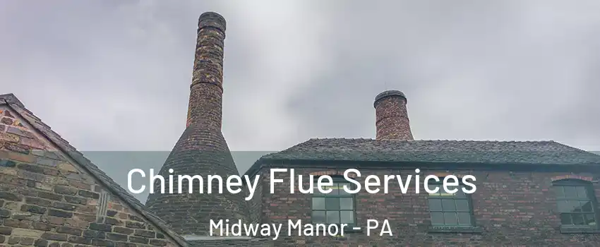 Chimney Flue Services Midway Manor - PA