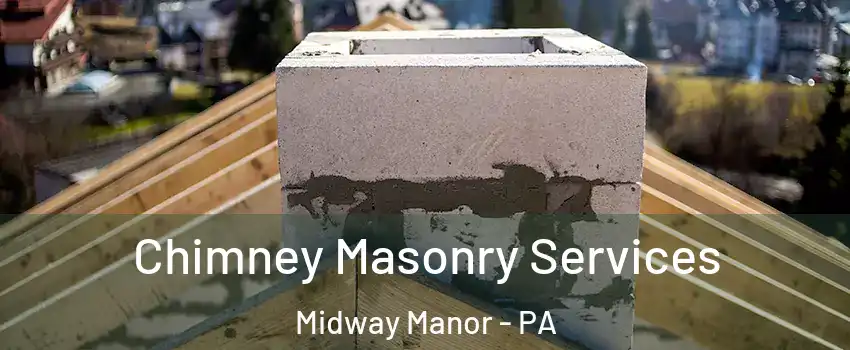 Chimney Masonry Services Midway Manor - PA