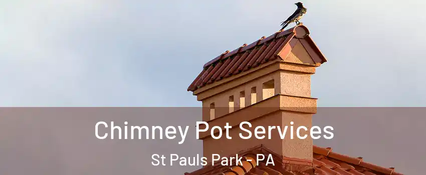 Chimney Pot Services St Pauls Park - PA