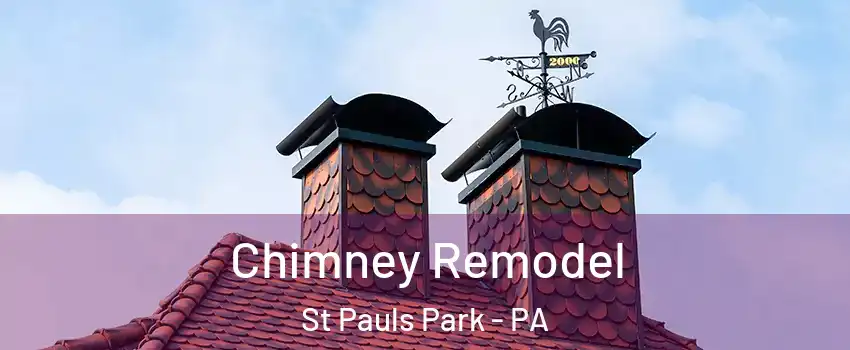 Chimney Remodel St Pauls Park - PA