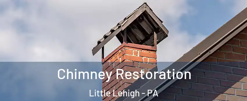 Chimney Restoration Little Lehigh - PA