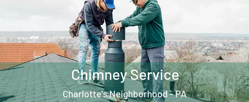 Chimney Service Charlotte's Neighborhood - PA