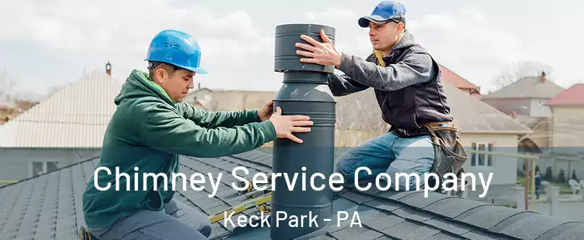 Chimney Service Company Keck Park - PA