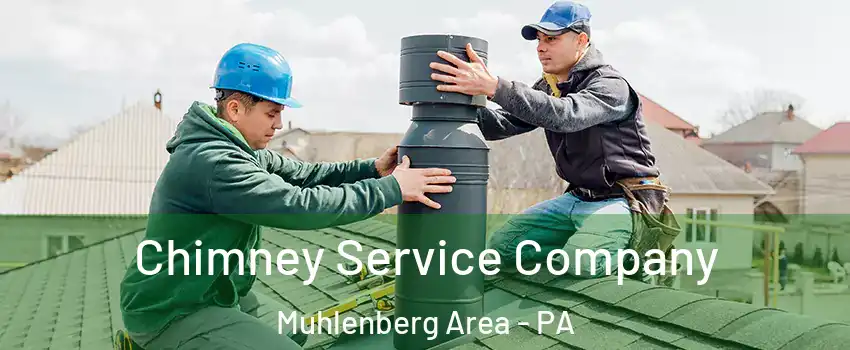 Chimney Service Company Muhlenberg Area - PA