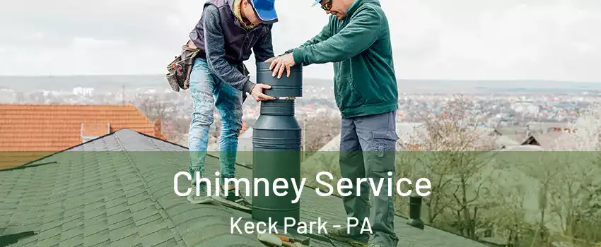 Chimney Service Keck Park - PA