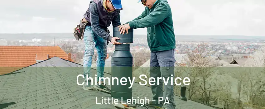 Chimney Service Little Lehigh - PA