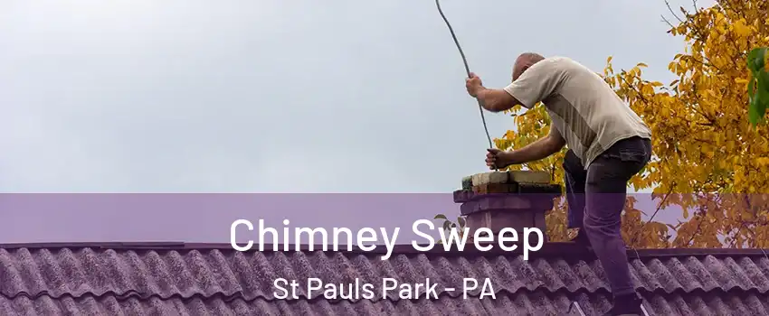 Chimney Sweep St Pauls Park - PA