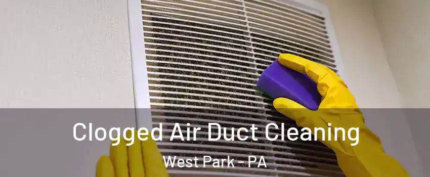 Clogged Air Duct Cleaning West Park - PA