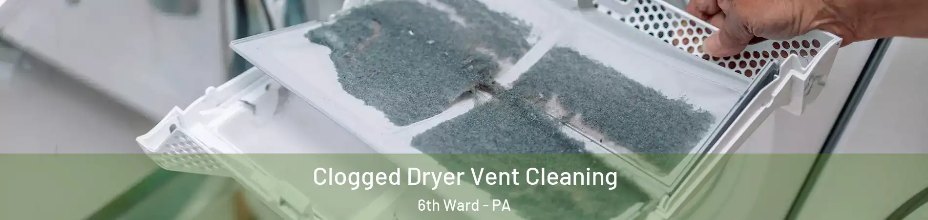 Clogged Dryer Vent Cleaning 6th Ward - PA