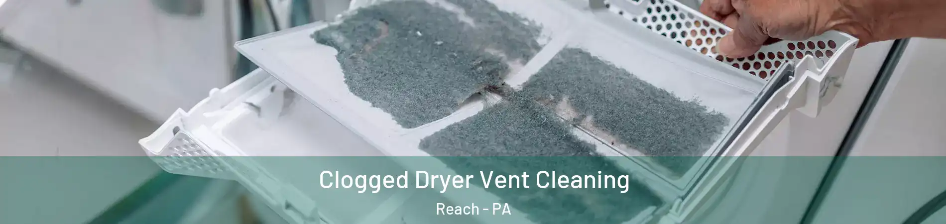 Clogged Dryer Vent Cleaning Reach - PA