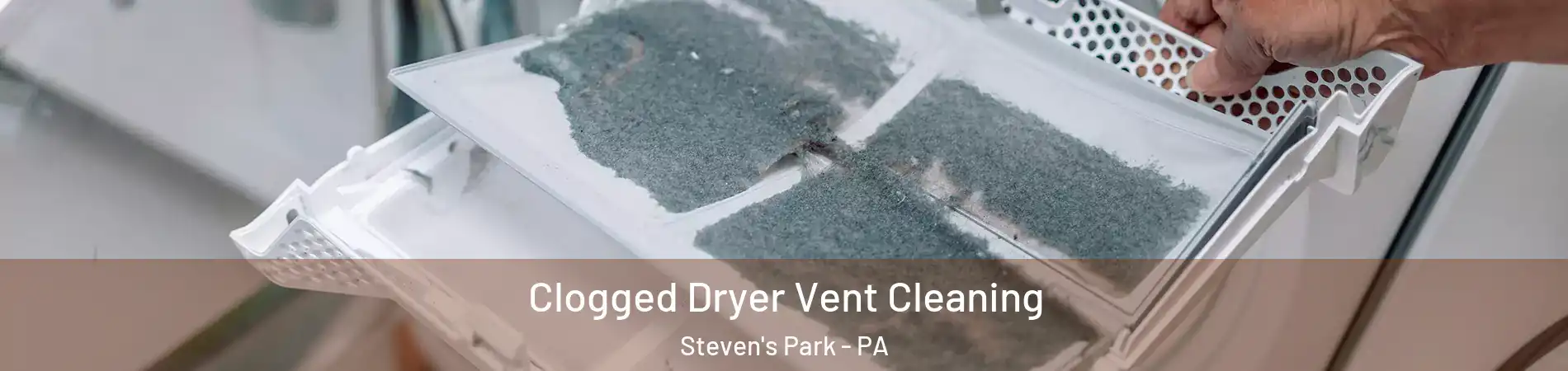 Clogged Dryer Vent Cleaning Steven's Park - PA