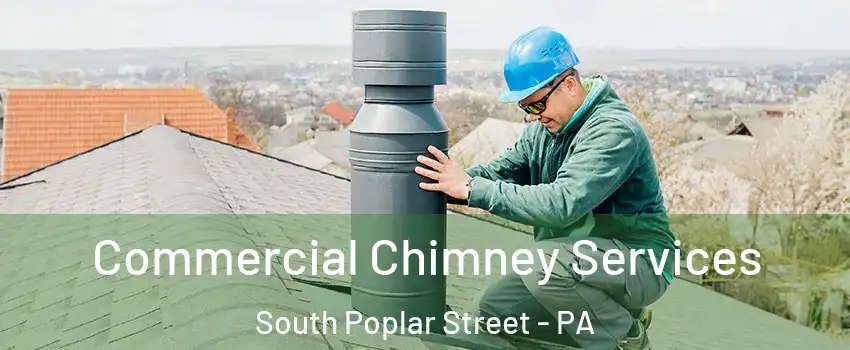 Commercial Chimney Services South Poplar Street - PA