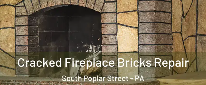 Cracked Fireplace Bricks Repair South Poplar Street - PA