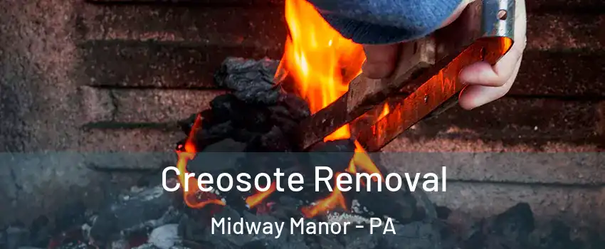 Creosote Removal Midway Manor - PA