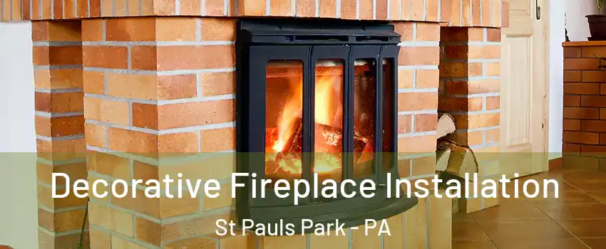 Decorative Fireplace Installation St Pauls Park - PA