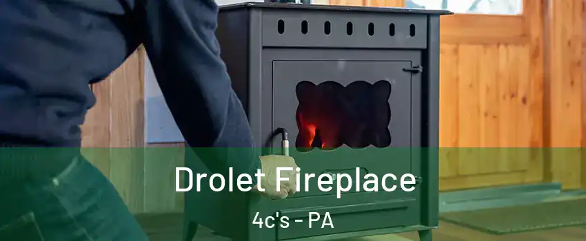 Drolet Fireplace 4c's - PA
