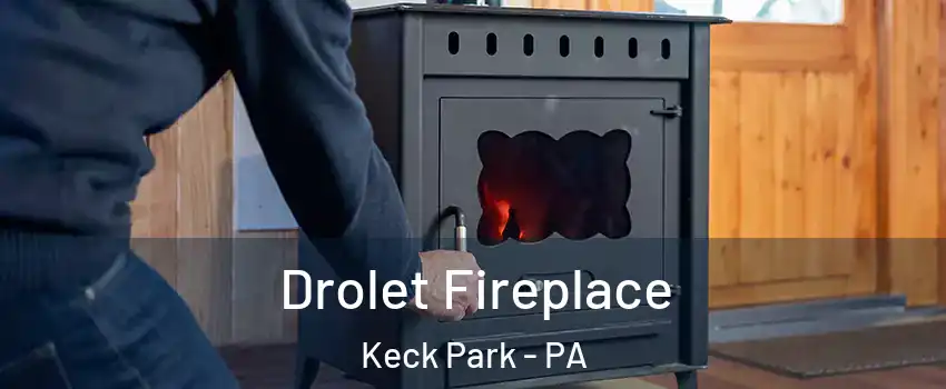 Drolet Fireplace Keck Park - PA