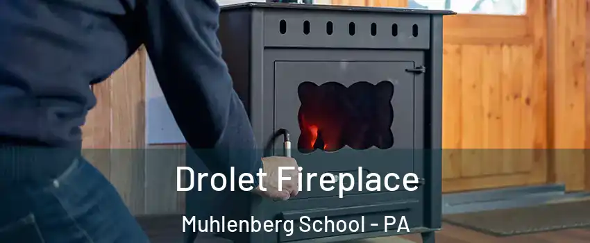 Drolet Fireplace Muhlenberg School - PA