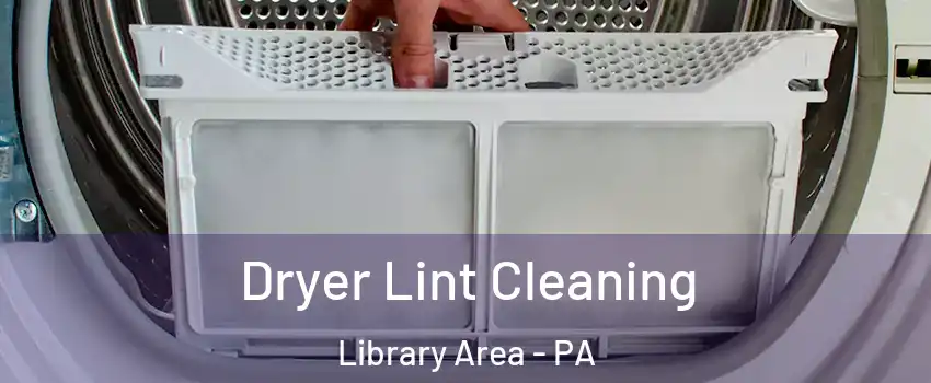 Dryer Lint Cleaning Library Area - PA
