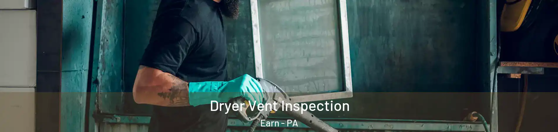 Dryer Vent Inspection Earn - PA