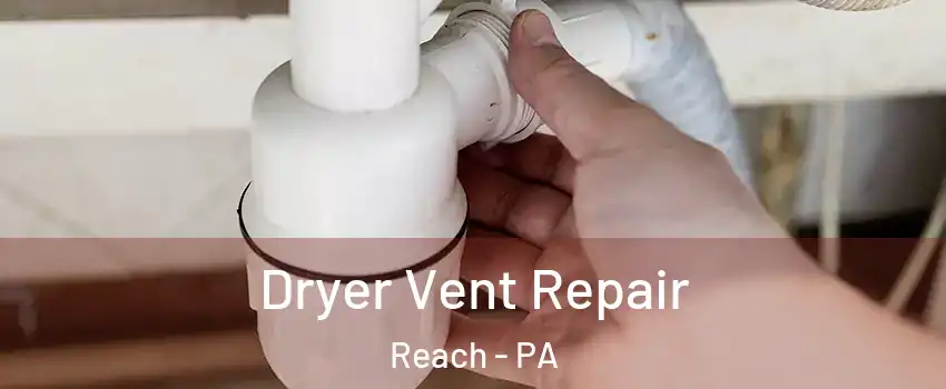 Dryer Vent Repair Reach - PA