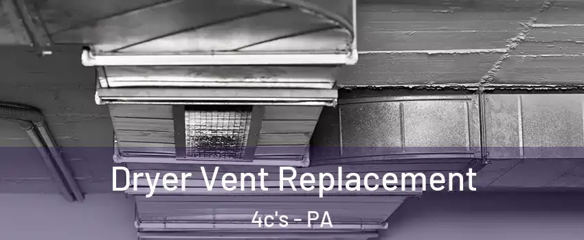Dryer Vent Replacement 4c's - PA