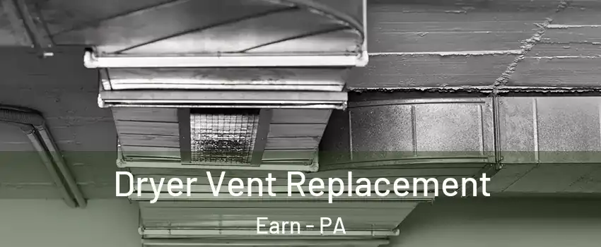 Dryer Vent Replacement Earn - PA