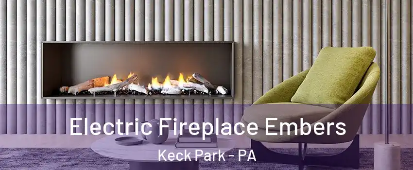 Electric Fireplace Embers Keck Park - PA