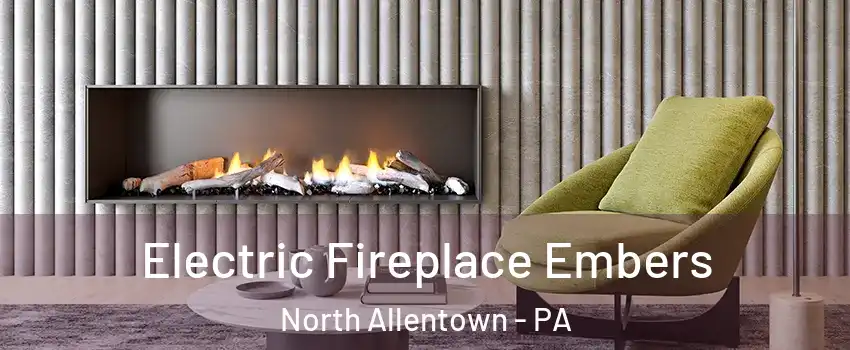 Electric Fireplace Embers North Allentown - PA