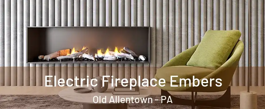 Electric Fireplace Embers Old Allentown - PA