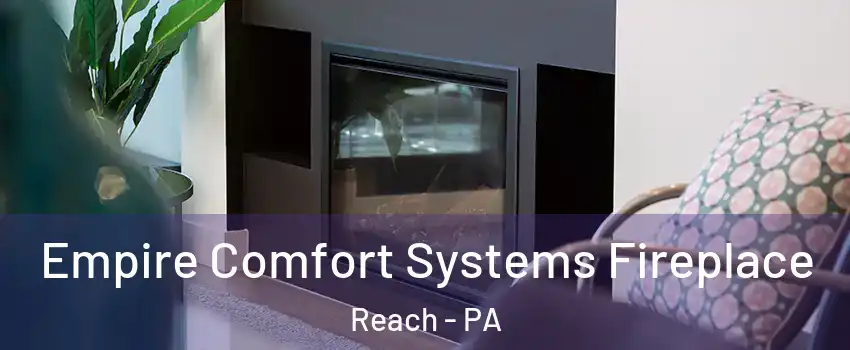Empire Comfort Systems Fireplace Reach - PA