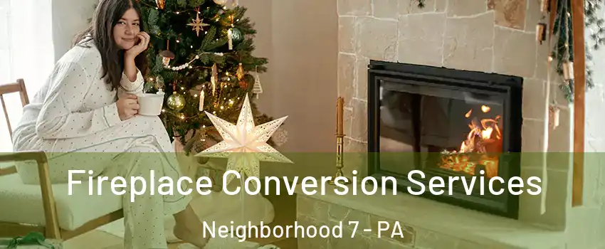 Fireplace Conversion Services Neighborhood 7 - PA