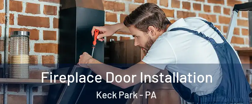 Fireplace Door Installation Keck Park - PA