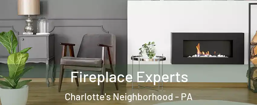 Fireplace Experts Charlotte's Neighborhood - PA