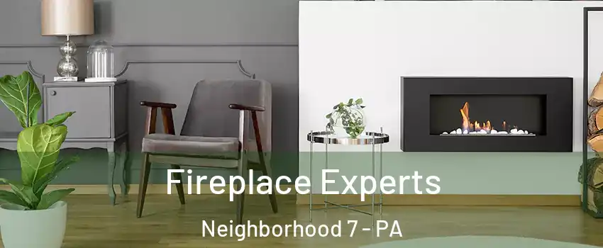 Fireplace Experts Neighborhood 7 - PA