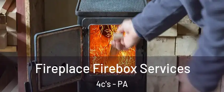 Fireplace Firebox Services 4c's - PA