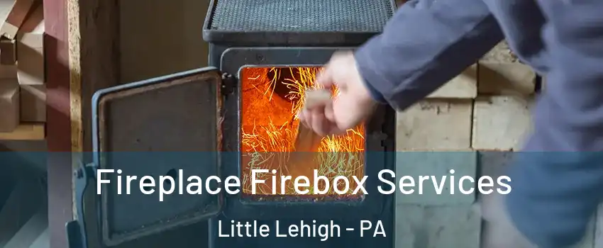 Fireplace Firebox Services Little Lehigh - PA