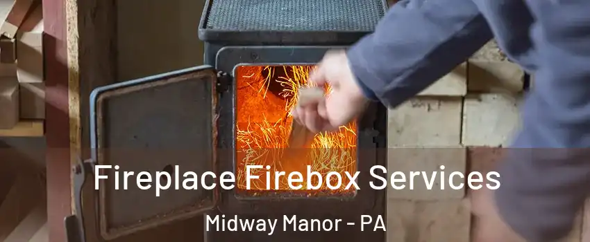 Fireplace Firebox Services Midway Manor - PA