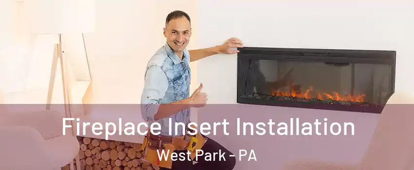Fireplace Insert Installation West Park - PA