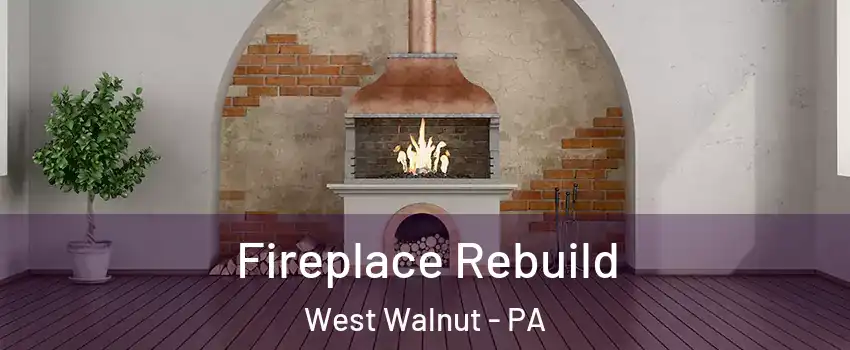 Fireplace Rebuild West Walnut - PA
