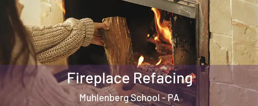 Fireplace Refacing Muhlenberg School - PA